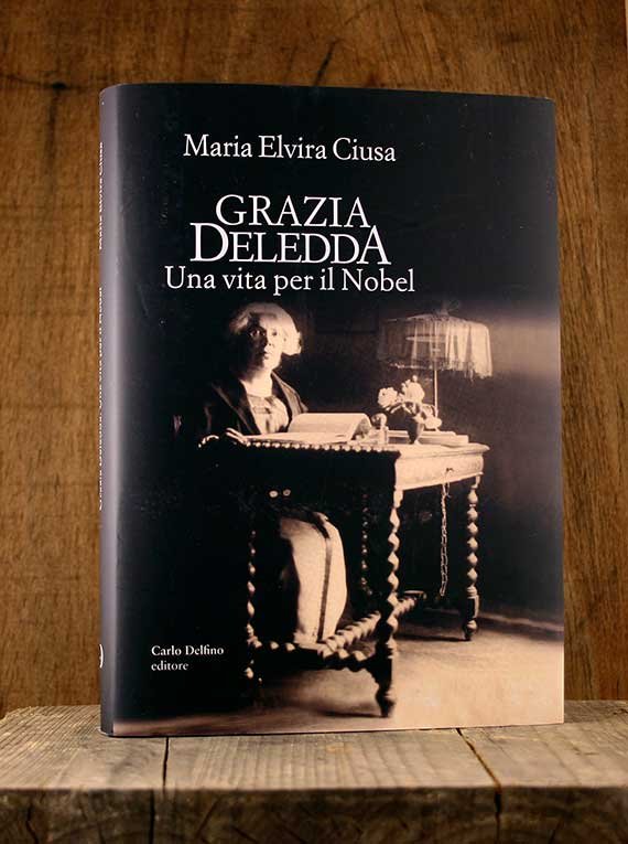 Grazia Deledda. Una vita per il nobel