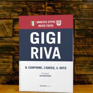 Gigi Riva. Il campione. L'amico il mito