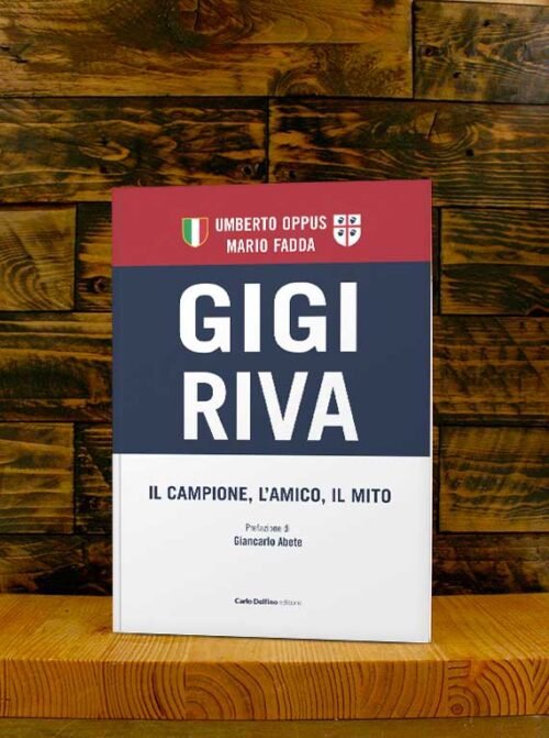 Gigi Riva. Il campione. L'amico il mito